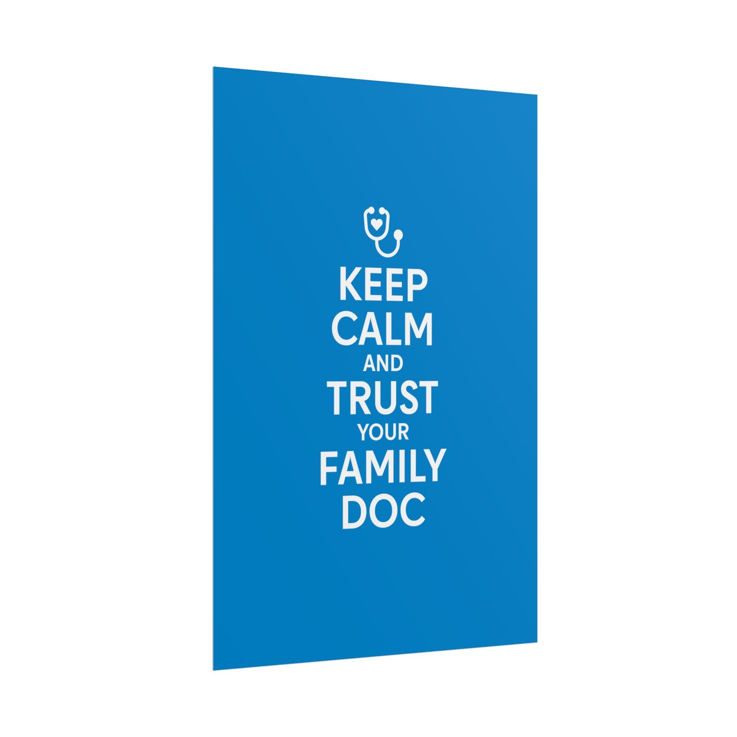 Keep Calm and Trust Your Family Doc wall poster