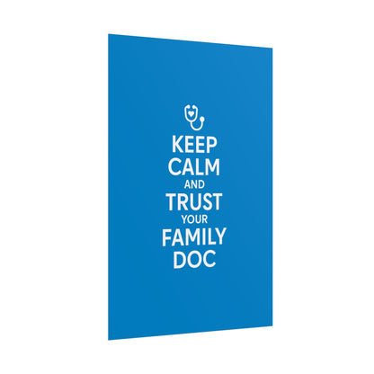 Keep Calm and Trust Your Family Doc wall poster