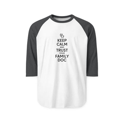 Unisex Raglan Shirt, Keep Calm & Trust Your Family Doc