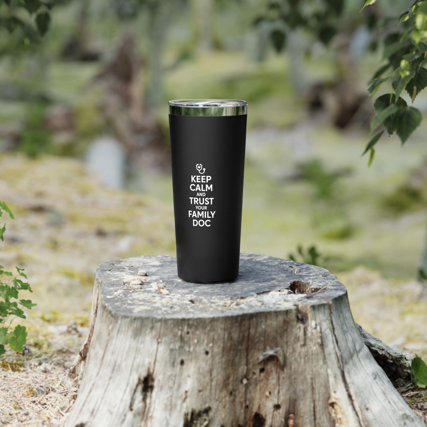 22oz Copper Vacuum Insulated Tumbler, Keep Calm & Trust Your Family Doc