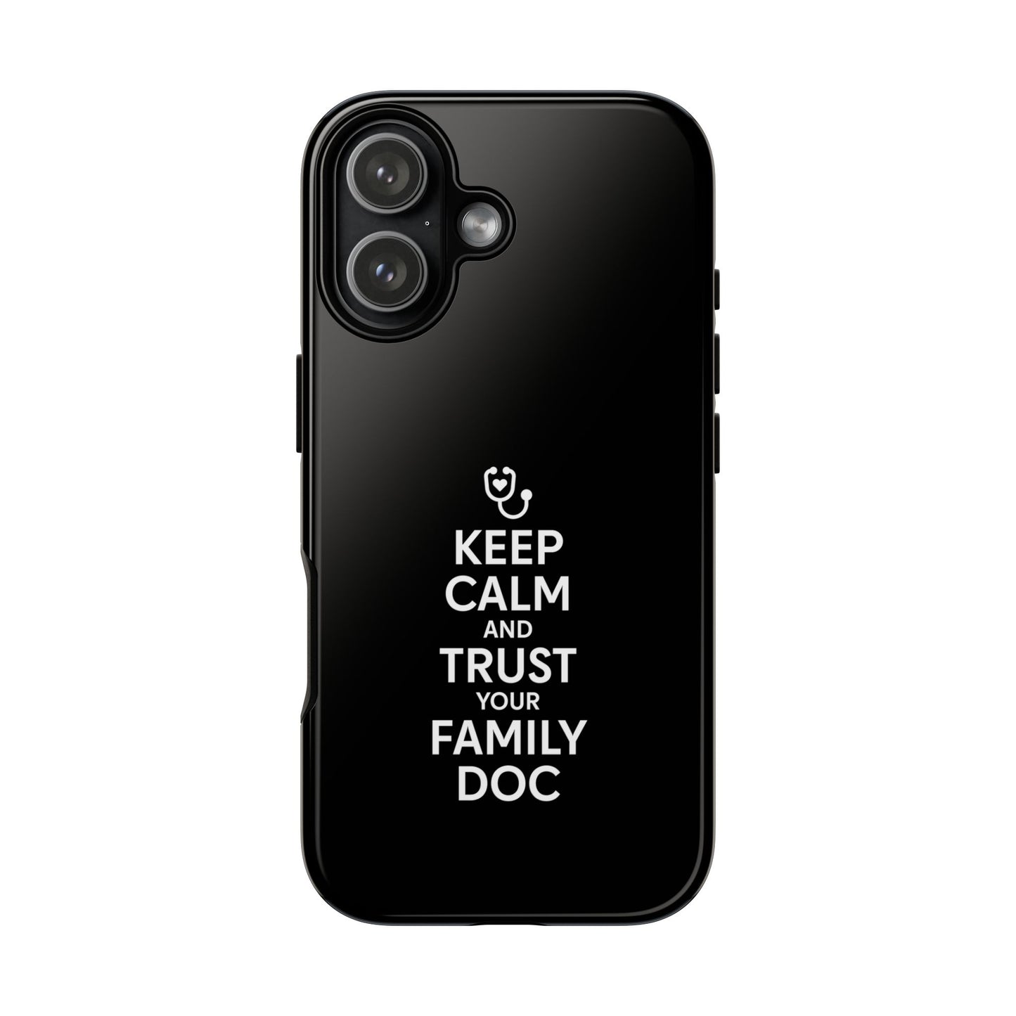 "Keep Calm & Trust Your Family Doc" Phone Case for iPhone, Google Pixel, or Samsung Galaxy