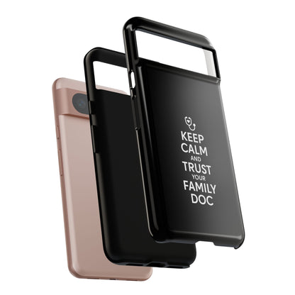 "Keep Calm & Trust Your Family Doc" Phone Case for iPhone, Google Pixel, or Samsung Galaxy