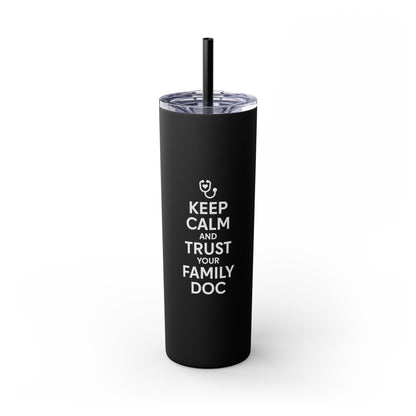 Skinny 20oz Travel Cup Tumbler, Keep Calm & Trust Your Family Doc