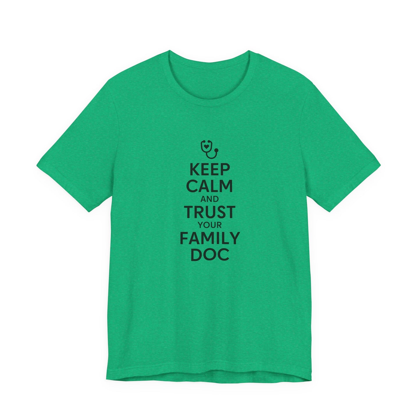 "Keep Calm & Trust Your Family Doc" Unisex Tee