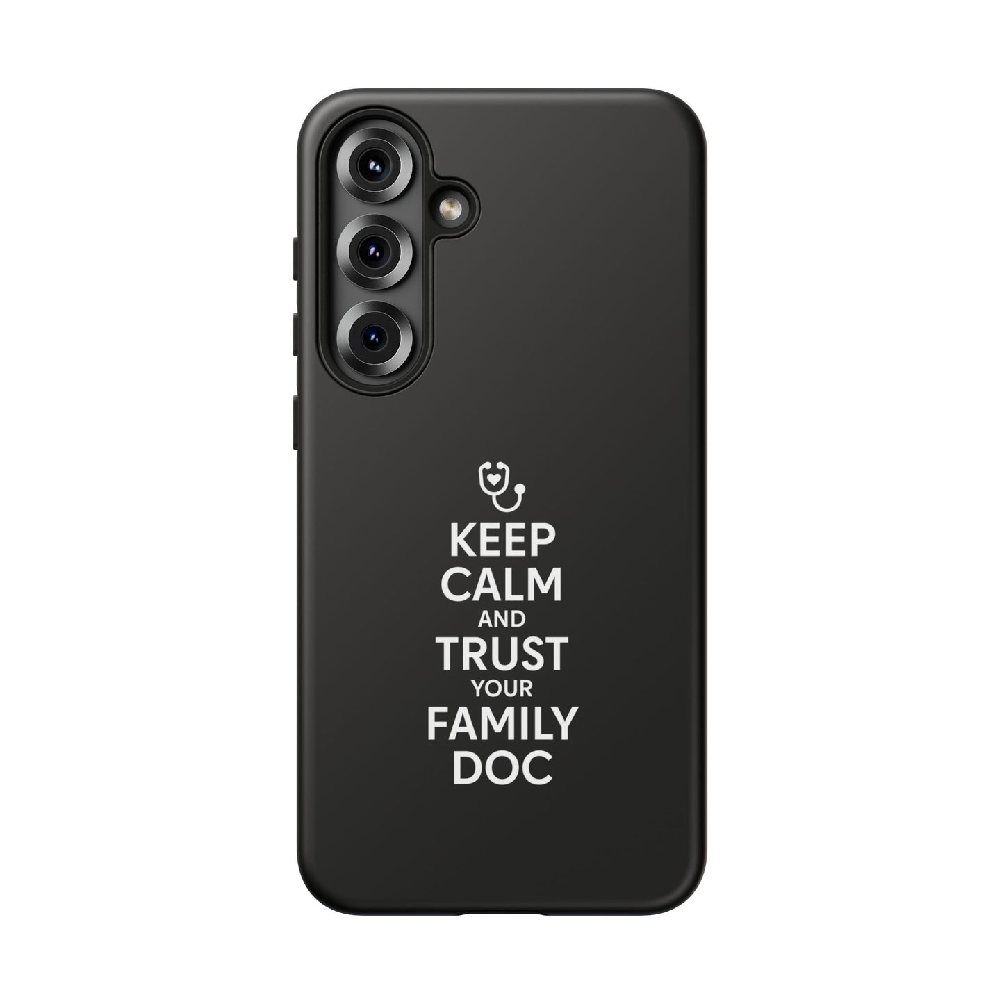 "Keep Calm & Trust Your Family Doc" Phone Case for iPhone, Google Pixel, or Samsung Galaxy