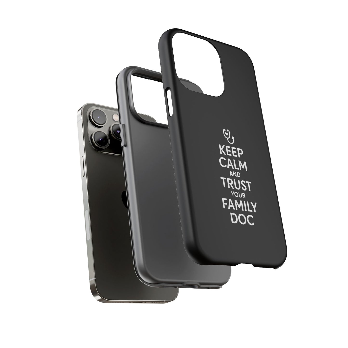 "Keep Calm & Trust Your Family Doc" Phone Case for iPhone, Google Pixel, or Samsung Galaxy