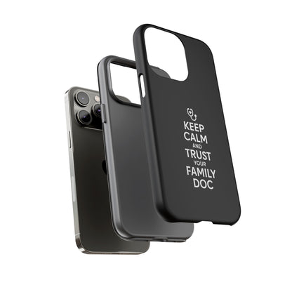 "Keep Calm & Trust Your Family Doc" Phone Case for iPhone, Google Pixel, or Samsung Galaxy