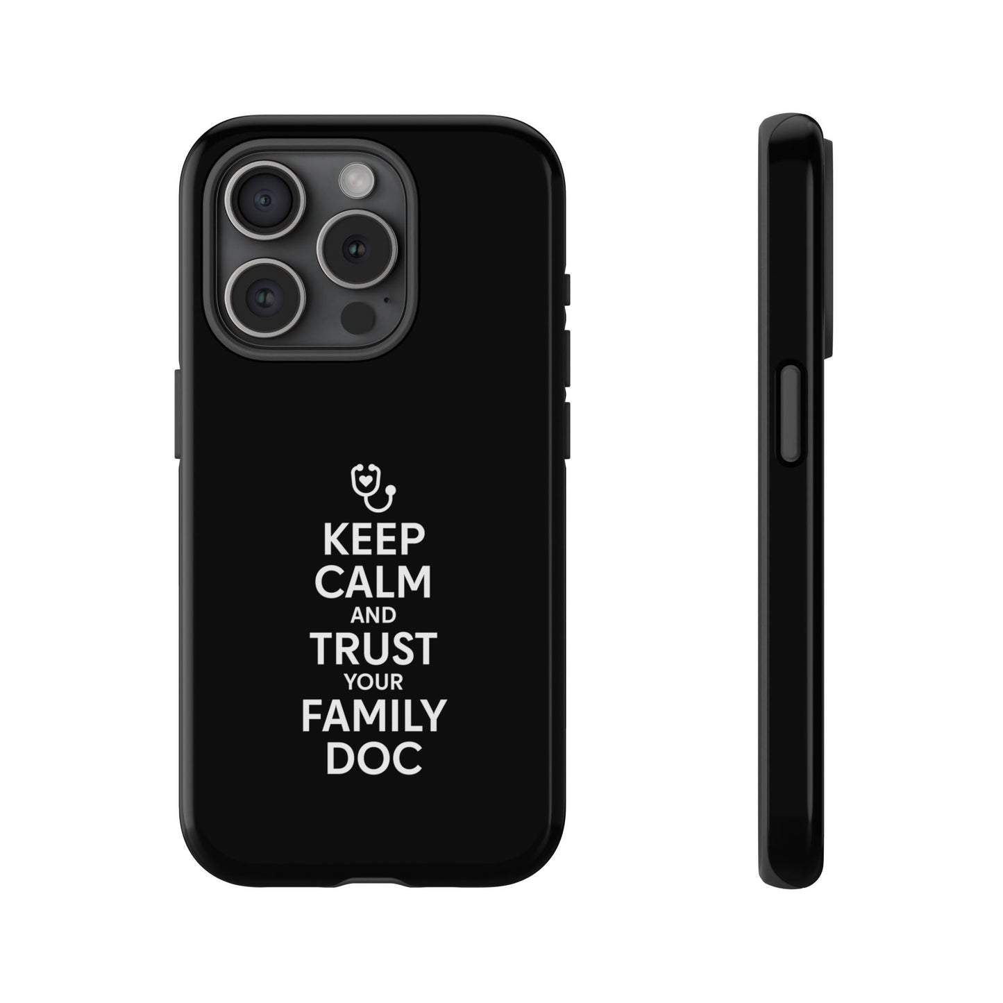 "Keep Calm & Trust Your Family Doc" Phone Case for iPhone, Google Pixel, or Samsung Galaxy