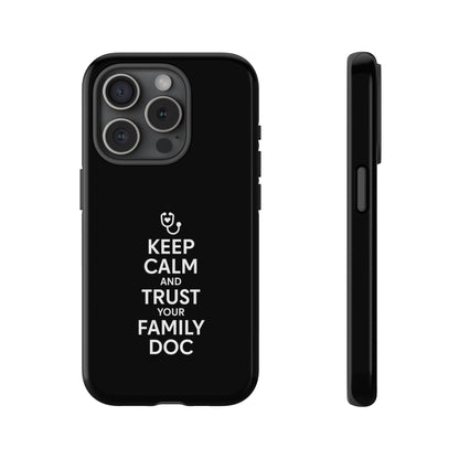 "Keep Calm & Trust Your Family Doc" Phone Case for iPhone, Google Pixel, or Samsung Galaxy