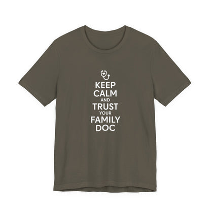 "Keep Calm & Trust Your Family Doc" Unisex Tee
