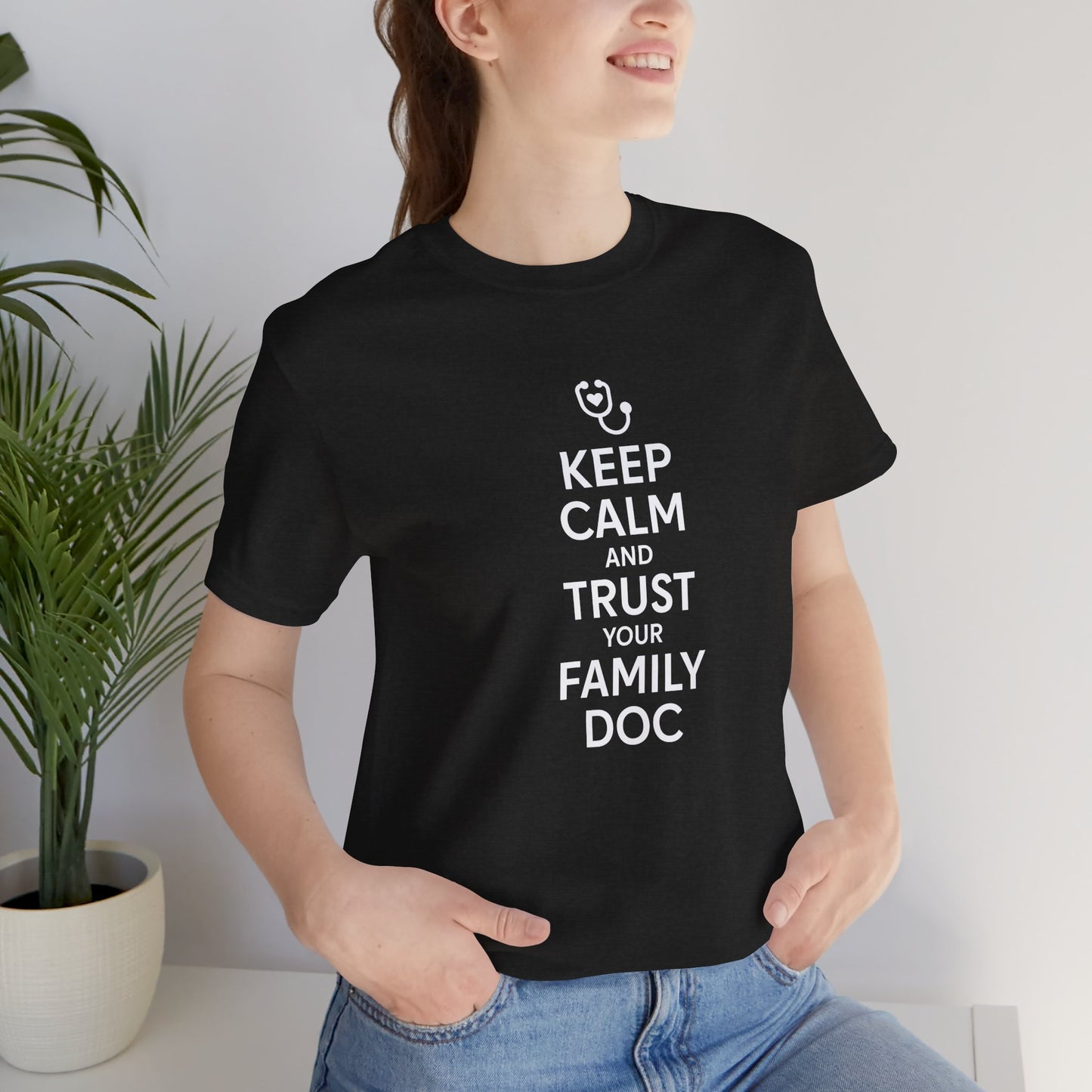 "Keep Calm & Trust Your Family Doc" Unisex Tee