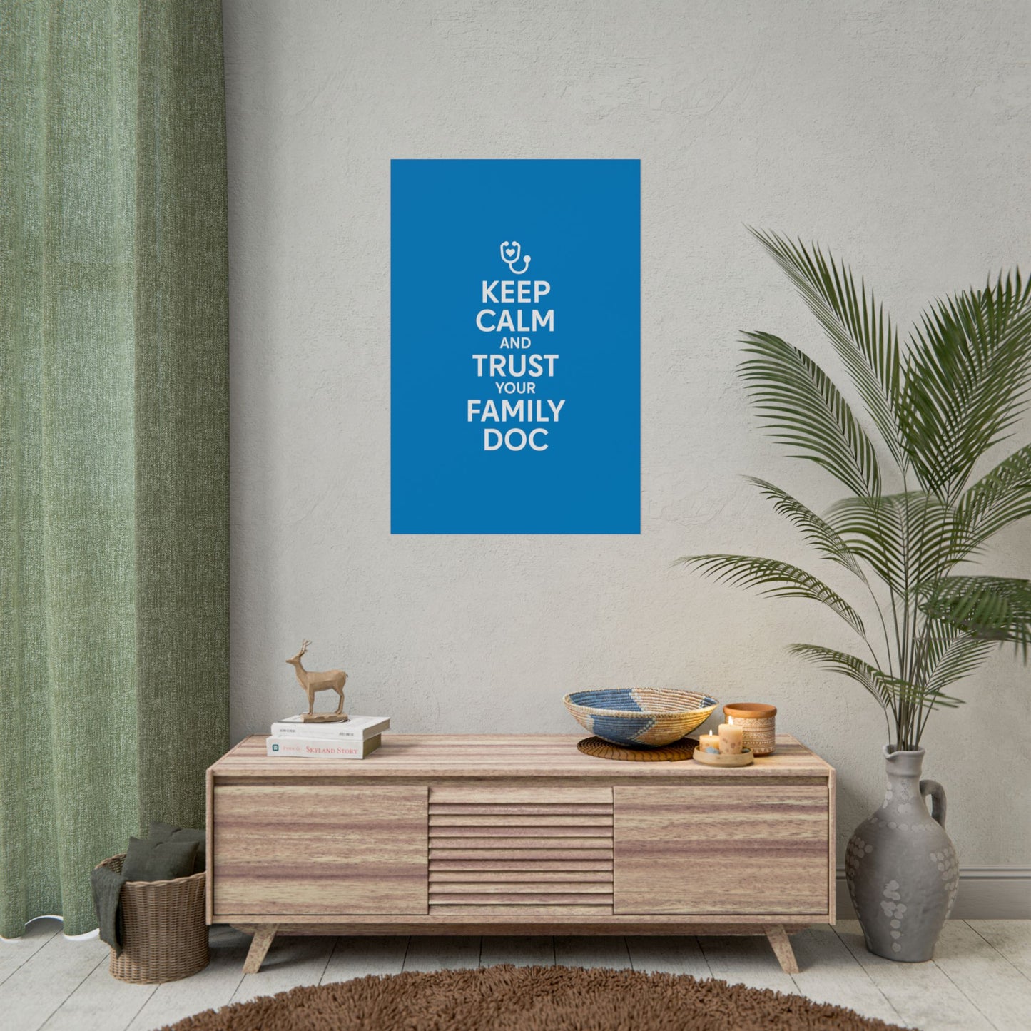 Keep Calm and Trust Your Family Doc wall poster