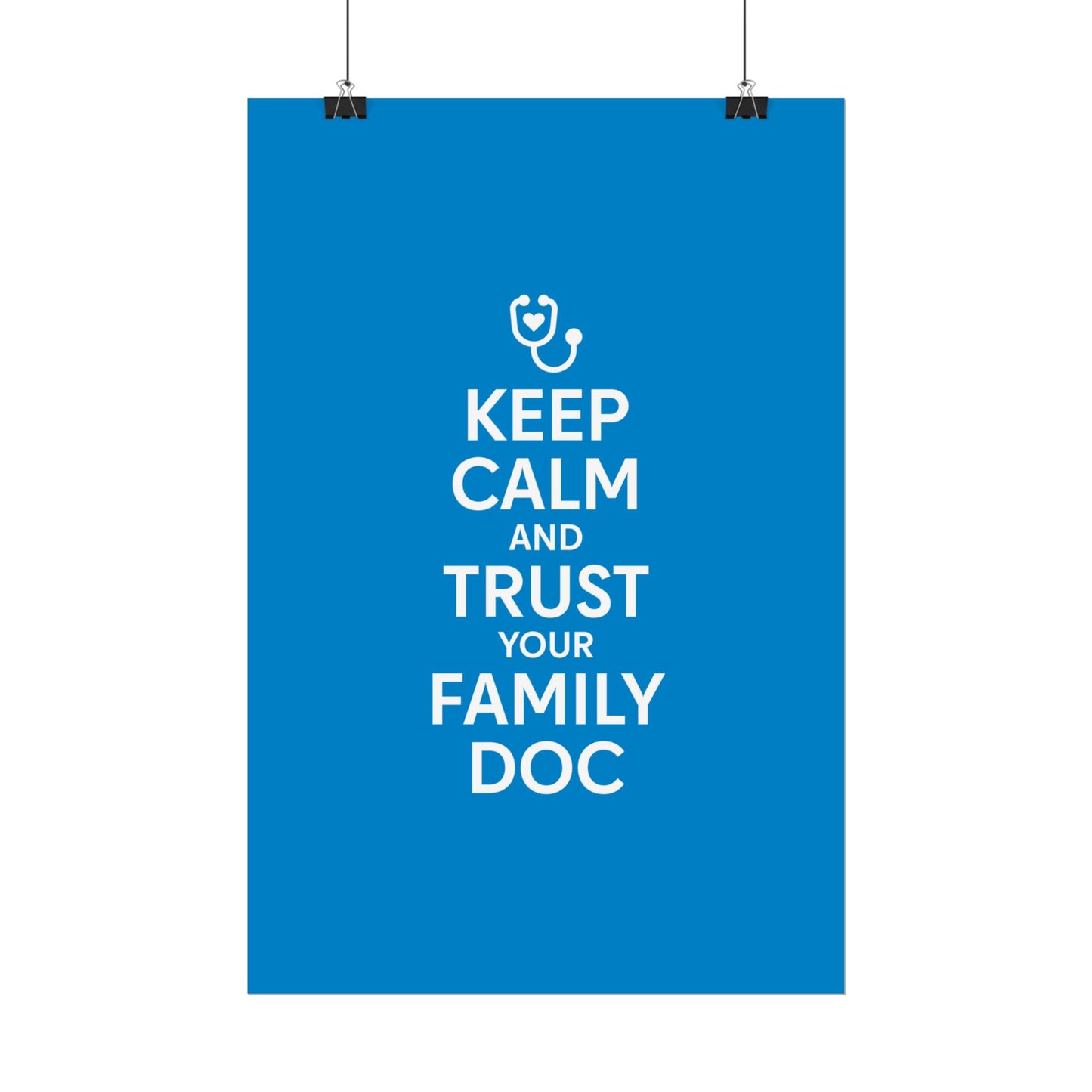 Keep Calm and Trust Your Family Doc wall poster