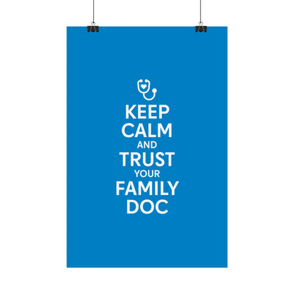 Keep Calm and Trust Your Family Doc wall poster