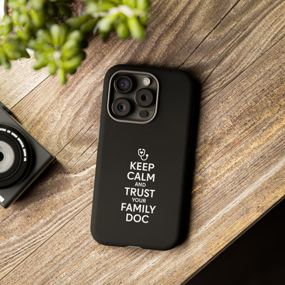 "Keep Calm & Trust Your Family Doc" Phone Case for iPhone, Google Pixel, or Samsung Galaxy